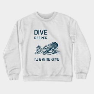 Dive Deeper Crewneck Sweatshirt